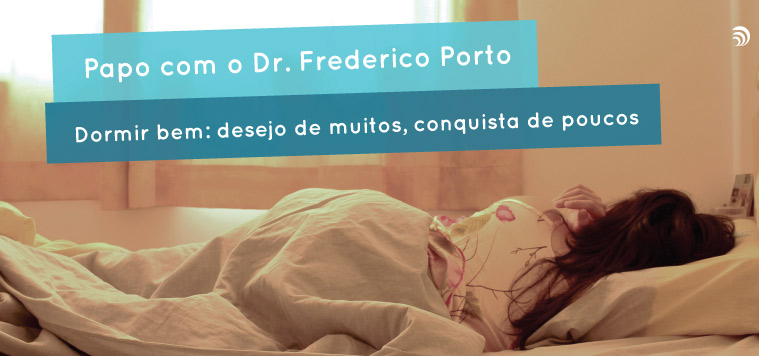 Papo com o Dr. Frederico Porto